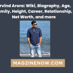 Arvind Arora: Wiki, Biography, Age, Family, Height, Career, Relationship, Net Worth, and more