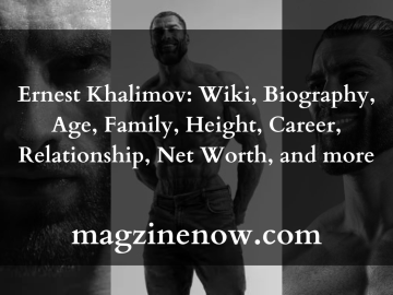 Ernest Khalimov: Wiki, Biography, Age, Family, Height, Career, Relationship, Net Worth, and more