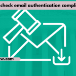 How to check email authentication compliances? 