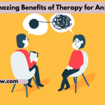7 Amazing Benefits of Therapy for Anxiety