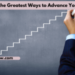 What Are the Greatest Ways to Advance Your Career?
