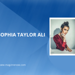 Sophia Taylor Ali