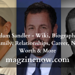 Adam Sandler - Wiki, Biography, Family, Relationships, Career, Net Worth & More