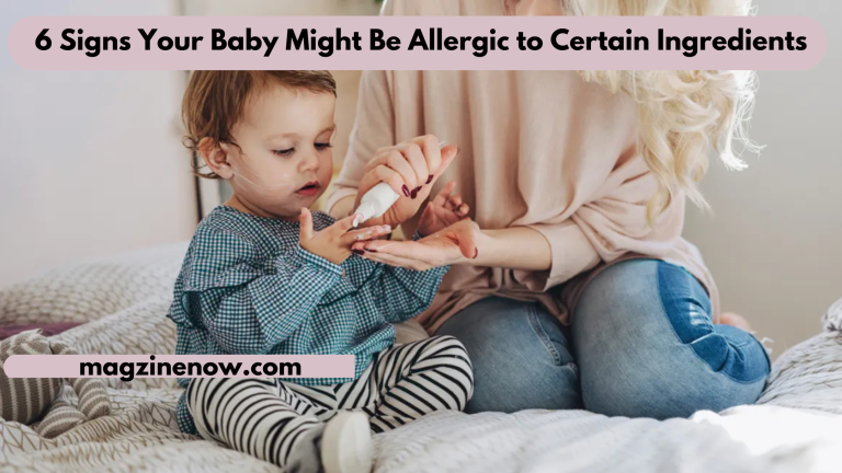 6 Signs Your Baby Might Be Allergic to Certain Ingredients