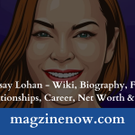 Lindsay Lohan - Wiki, Biography, Family, Relationships, Career, Net Worth & More