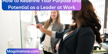 How to Redefine Your Purpose and Potential as a Leader at Work