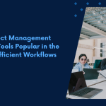 Project Management Software Tools Popular in the USA for Efficient Workflows