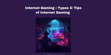 Types & Tips of Internet Gaming