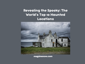 The World's Top 10 Haunted Locations