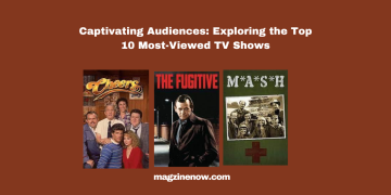 Captivating Audiences: Exploring the Top Most-Viewed TV Shows
