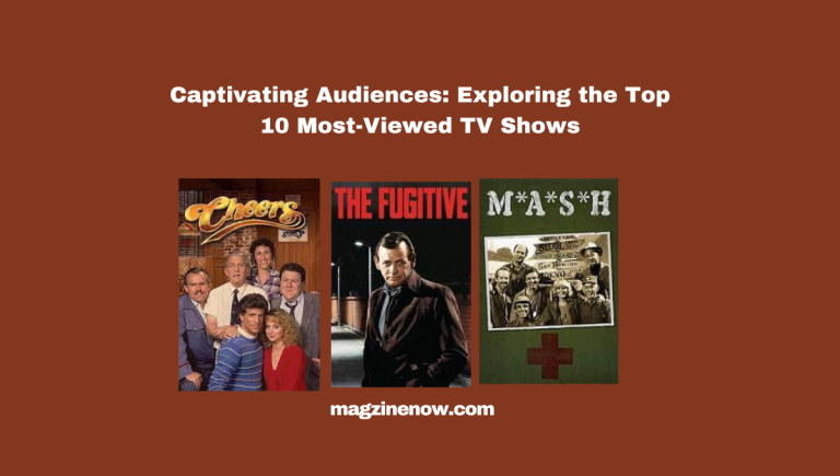 Captivating Audiences: Exploring the Top Most-Viewed TV Shows