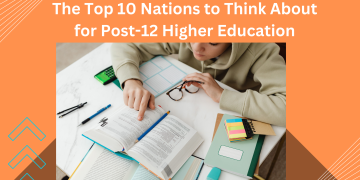 The Top 10 Nations to Think About for Post-12 Higher Education
