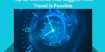 Top 10 Moments That Suggest Time Travel Is Possible
