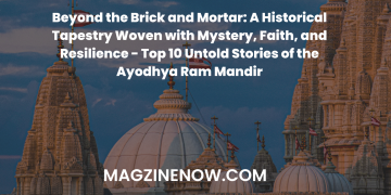 Beyond the Brick and Mortar: A Historical Tapestry Woven with Mystery, Faith, and Resilience - Top 10 Untold Stories of the Ayodhya Ram Mandir