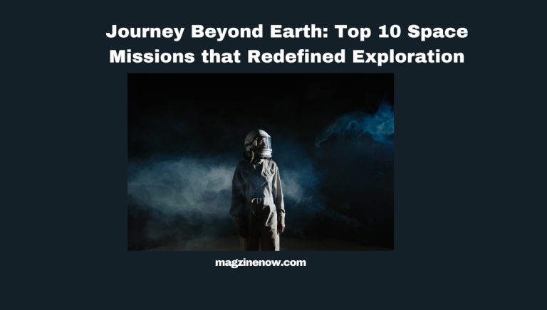 Space Missions that Redefined Exploration