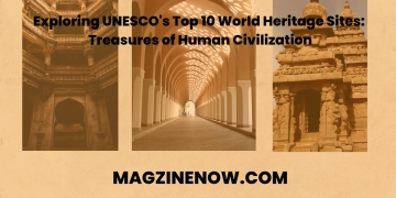Exploring UNESCO's Top 10 World Heritage Sites: Treasures of Human Civilization