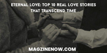 Eternal Love: Top 10 Real Love Stories That Transcend Time