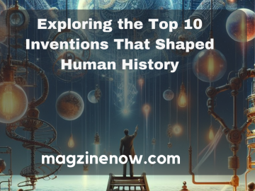 Inventions That Shaped Human History