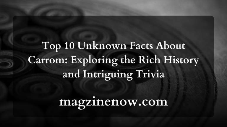 Top 10 Unknown Facts About Carrom: Exploring the Rich History and Intriguing Trivia