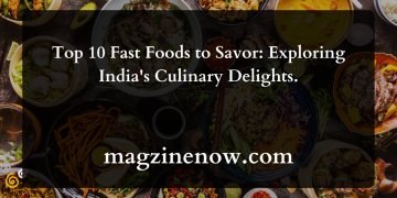Top 10 Fast Foods to Savor: Exploring India's Culinary Delights.