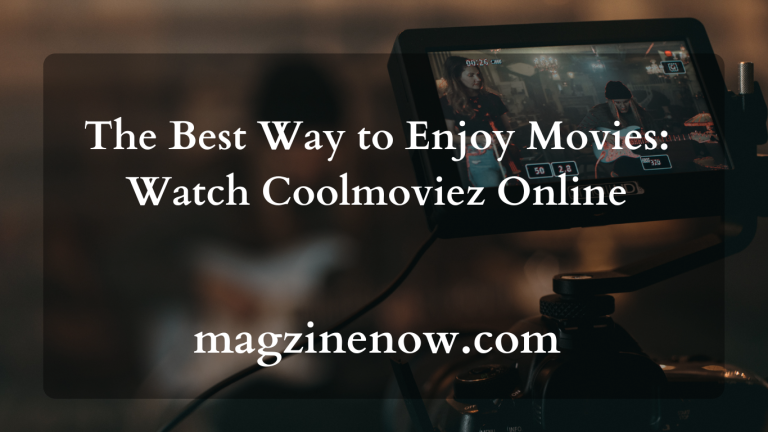 Watch Coolmoviez Online: The Best Way to Enjoy Movies