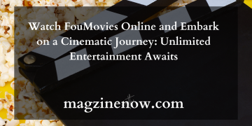 Watch FouMovies Online and Embark on a Cinematic Journey: Unlimited Entertainment Awaits