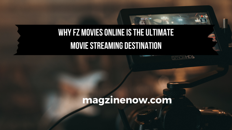 Why FZ Movies Online is the Ultimate Movie Streaming Destination