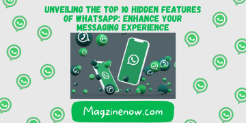 Unveiling the Top 10 Hidden Features of WhatsApp: Enhance Your Messaging Experience