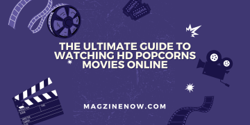The Ultimate Guide to Watching HD Popcorns Movies Online
