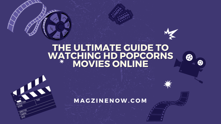 The Ultimate Guide to Watching HD Popcorns Movies Online