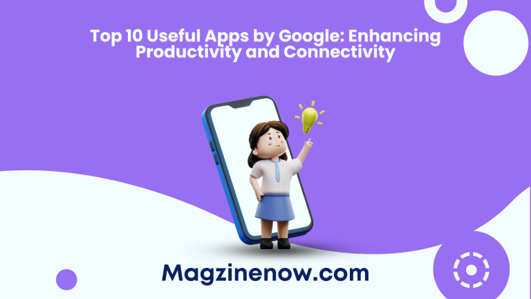 Top 10 Useful Apps by Google: Enhancing Productivity and Connectivity