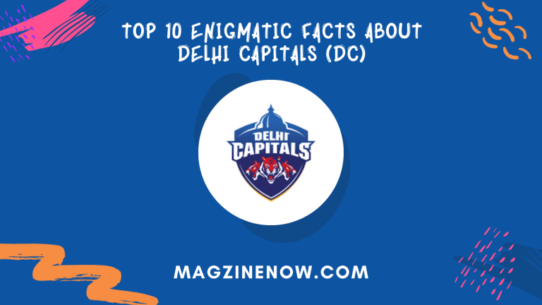 Top 10 Enigmatic Facts About Delhi Capitals (DC)
