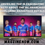 Unveiling Top 10 Fascinating Facts about the IPL Franchise: Exploring Rajasthan Royals
