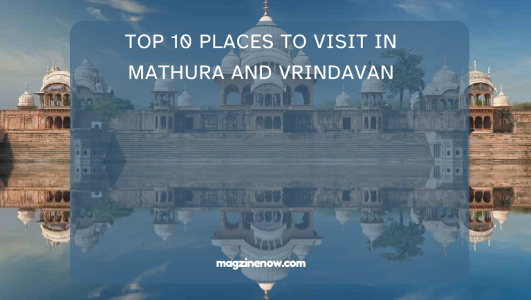 Top 10 Places to Visit in Mathura and Vrindavan