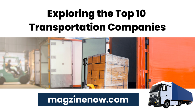 Exploring the Top 10 Transportation Companies