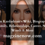 Kim Kardashian - Wiki, Biography, Family, Relationships, Career, Net Worth & More