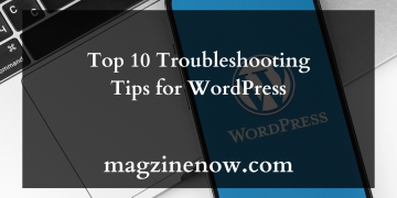 Top 10 Troubleshooting Tips for WordPress