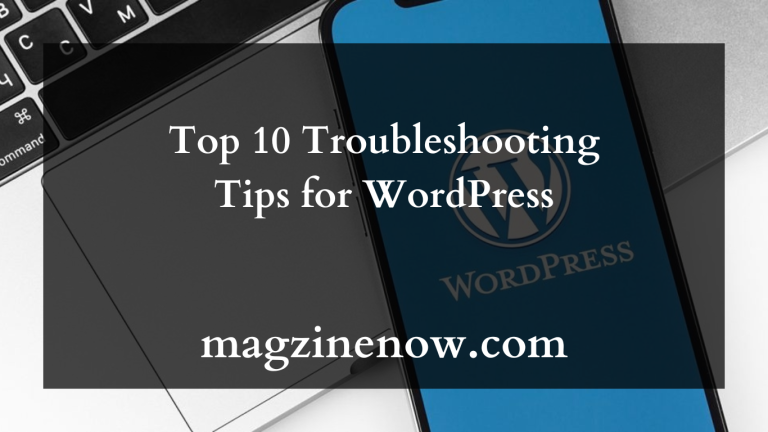 Top 10 Troubleshooting Tips for WordPress