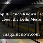 Top 10 Lesser-Known Facts about the Delhi Metro