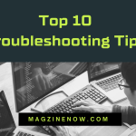 Top 10 Troubleshooting Tips