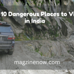 Top Dangerous Places to Visit in India