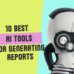 10 Best AI Tools for Generating Reports