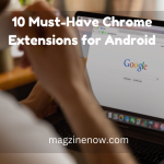 10 Must-Have Chrome Extensions for Android