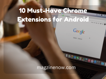 10 Must-Have Chrome Extensions for Android