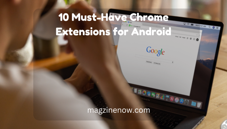 10 Must-Have Chrome Extensions for Android